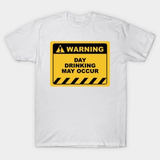 Funny Human Warning Label / Sign DAY DRINKING MAY OCCUR Sayings Sarcasm Humor Quotes T-Shirt